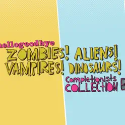 Zombies! Aliens! Vampires! Dinosaurs! Completionist Collection B - HelloGoodbye