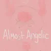 Almost Angelic album lyrics, reviews, download