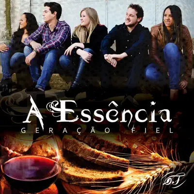 A Essência (Ao Vivo) - Geração Fiel A Essência (Ao Vivo) - Geração Fiel