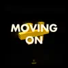 Stream & download Moving On (feat. Avi on Fire) - Single