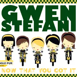 Now That You Got It - Single - Gwen Stefani