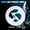 Get Ready Now (Extended Mix) - Vinai lyrics