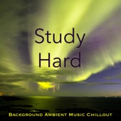 Study Hard Background Ambient Music Chillout artwork