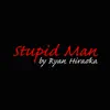 Stupid Man - Single album lyrics, reviews, download