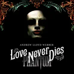 Love Never Dies - Andrew Lloyd Webber