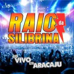 Ao Vivo em Aracajú - Raio da Silibrina Ao Vivo em Aracajú - Raio da Silibrina
