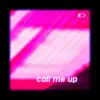 Call Me Up - Single album lyrics, reviews, download