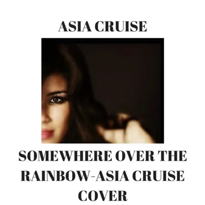Somewhere over the Rainbow - Single - Asia Cruise
