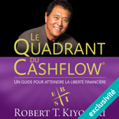 Le Quadrant du Cashflow: Un guide pour attendre la liberté financière - Robert T. Kiyosaki