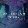 Trixidy - Attention