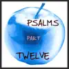 Psalms, Pt. 12 album lyrics, reviews, download