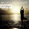 Musica Rilassante per Yoga - Canzoni per Hatha, Kundalini e Ashtanga album lyrics, reviews, download