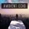 Ambient Echo - Edward Abela lyrics