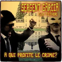 À qui profite le crime ? - Single - Sergent Garcia À qui profite le crime ? - Single - Sergent Garcia