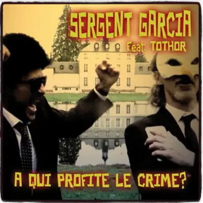 À qui profite le crime ? - Single - Sergent Garcia