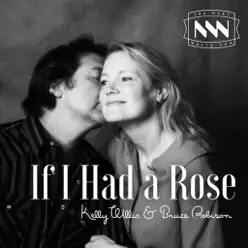 If I Had a Rose (feat. Bruce Robison) - Single - Kelly Willis If I Had a Rose (feat. Bruce Robison) - Single - Kelly Willis