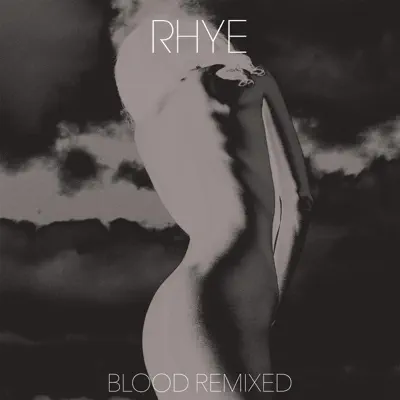 Blood Remixed - Single - Rhye