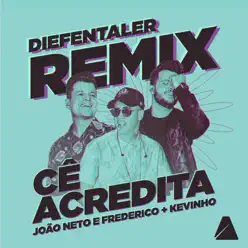 Cê Acredita (Diefentaler Remix) [feat. Mc Kevinho] - Single - João Neto e Frederico