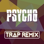 Psycho (Trap Remix) - Single