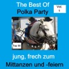 Top 30: The Best Of Polka Party - Jung, frech zum Mittanzen und -feiern, Vol. 1