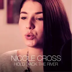Hold Back The River - Single - Nicole Cross