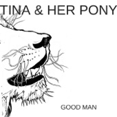 Tina and Her Pony - Good Man