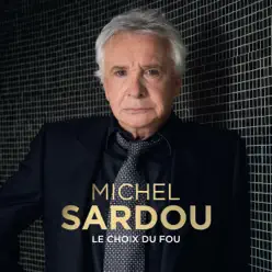 Le choix du fou - Michel Sardou