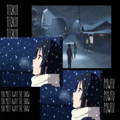 You Melt Away the Snow (feat. Powfu) Song Lyrics