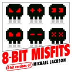 8-Bit Misfits - Don't Stop 'Til You Get Enough