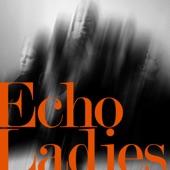 Echo Ladies - Overrated (Robin Guthrie Version)