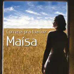 Correrei Pra Tua Luz - Maísa Correrei Pra Tua Luz - Maísa