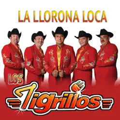 La Llorona Loca - Single - Los tigrillos La Llorona Loca - Single - Los tigrillos