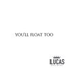 Lucas King - You'll Float Too