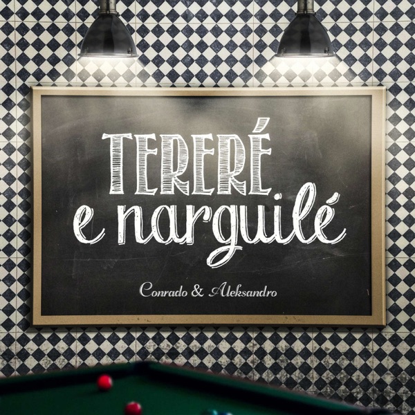 Conrado & Aleksandro - Tereré e Narguilé