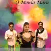 O Mowla Mara (feat. Bhoomi Trivedi) - Single album lyrics, reviews, download