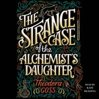 Theodora Goss - The Strange Case of the Alchemist's Daughter (Unabridged) artwork