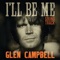 I'm Not Gonna Miss You - Glen Campbell lyrics