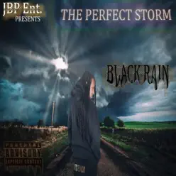 The Perfect Storm - Black Rain The Perfect Storm - Black Rain