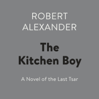 Robert Alexander - The Kitchen Boy: A Novel of the Last Tsar (Unabridged) artwork