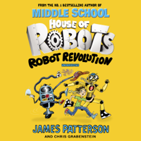 James Patterson - House of Robots: Robot Revolution artwork