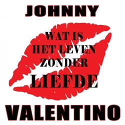 Johnny Valentino - Wat Is Het Leven Zonder Liefde