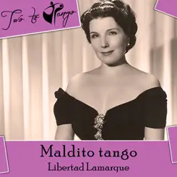 Maldito Tango - Libertad Lamarque Maldito Tango - Libertad Lamarque
