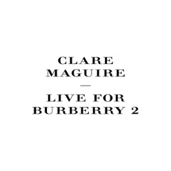 Live for Burberry, Pt. 2 - Single - Clare Maguire Live for Burberry, Pt. 2 - Single - Clare Maguire