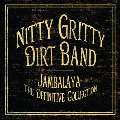 Jambalaya: The Definitive Collection - Nitty Gritty Dirt Band
