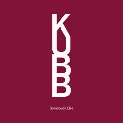 Somebody Else - Single - Kubb Somebody Else - Single - Kubb