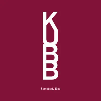 Somebody Else - Single - Kubb