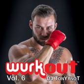 Wurkout, Vol. 6 (Continuous Workout Mix by DJ TonyYnoT) artwork