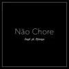 Não Chore - Single album lyrics, reviews, download