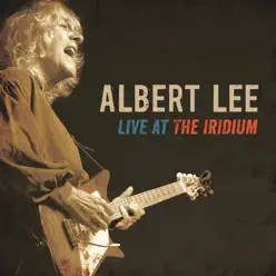 Albert Lee Live At the Iridium - Albert Lee Albert Lee Live At the Iridium - Albert Lee