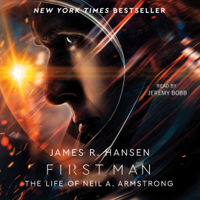 James R. Hansen - First Man: The Life of Neil A. Armstrong (Unabridged) artwork